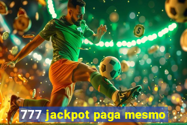 777 jackpot paga mesmo